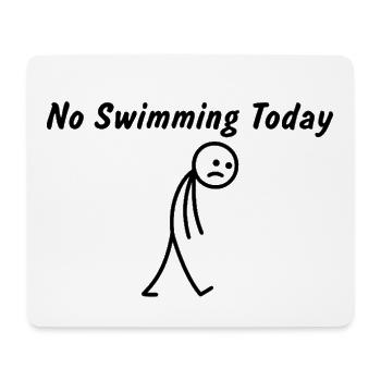 Heute kein Schwimmen – Lustiges Schwimm-Geschenk - Mousepad (Querformat) - Weiß - Vorne