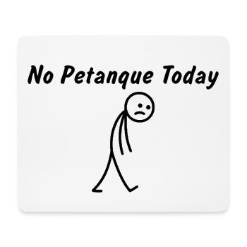 Heute kein Petanque – Lustiges Petanque-Geschenk - Mousepad (Querformat) - Weiß - Vorne