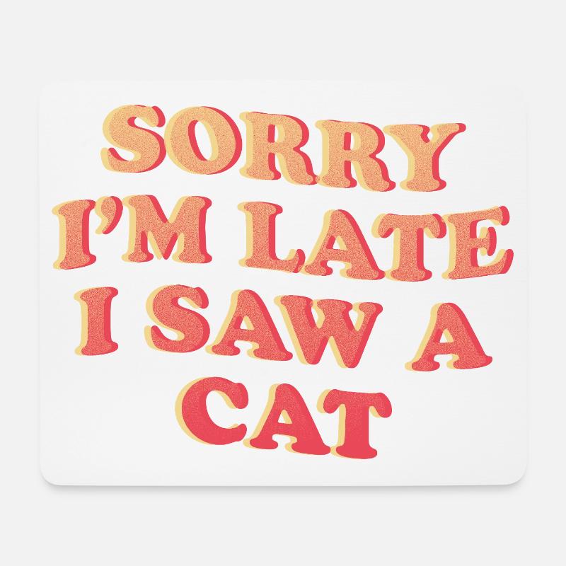 Sorry I’m Late – Lustiges Katzen-Statement - Mousepad (Querformat) - Weiß