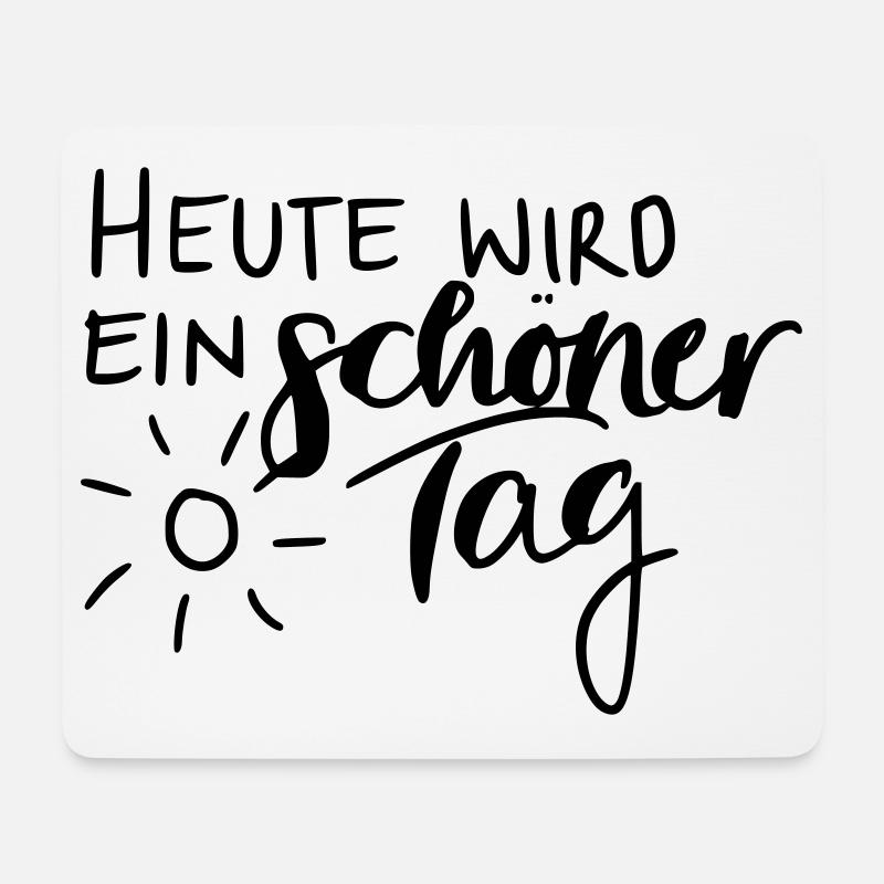 Heute wird ein schöner Tag - Mousepad (Querformat) - Weiß