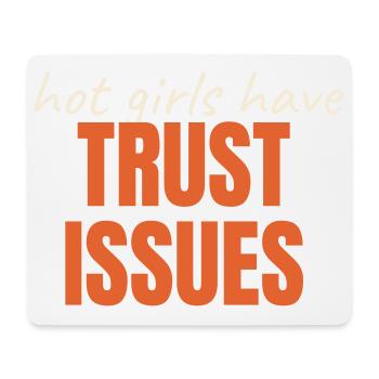 Hot Girls Have TRUST ISSUES funny saying trendy - Mouse Pad (horizontal) - white - Front