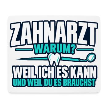 Zahnarzt warum? – Lustiger Zahnarzt Spruch - Mousepad (Querformat) - Weiß - Vorne