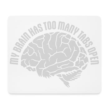 My Brain Has Too Many Tabs Open Lustig Grübeln - Mousepad (Querformat) - Weiß - Vorne