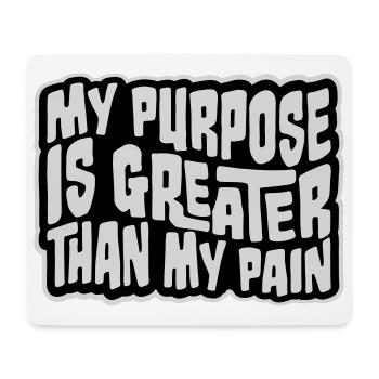 My Purpose Is Greater Than My Pain Meaning Quote Logo - Mouse Pad (horizontal) - white - Front