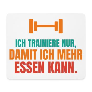 Ich trainiere nur, damit ich mehr essen kann - Mousepad (Querformat) - Weiß - Vorne