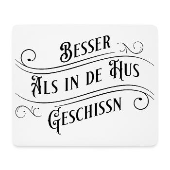 Besser als in die Hose geschissen (sächsch) - Mousepad (Querformat) - Weiß - Vorne