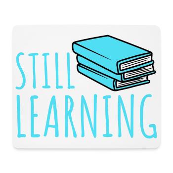 Still Learning Growth Student Motivation Saying - Mouse Pad (horizontal) - white - Front
