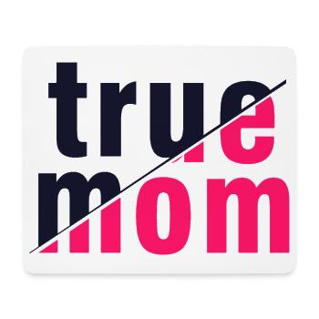 True Mom Mother Love Authenticity Art - Mouse Pad (horizontal) - white - Front