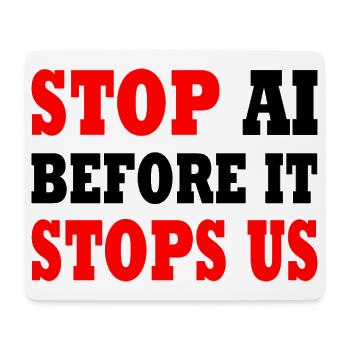 stop ai before it stops us - Mousepad (Querformat) - Weiß - Vorne