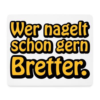 Wer nagelt schon gern Bretter | ficken | poppen - Tapis de souris (format paysage) - blanc - Devant