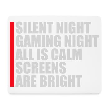 Silent Night Gaming Night All Calm Screens Bright - Mousepad (Querformat) - Weiß - Vorne