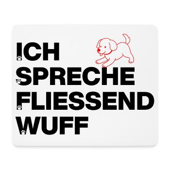ICH SPRECHE FLIEßEND WUFF, HUNDEPOWER! DOGLOVER - Mousepad (Querformat) - Weiß - Vorne