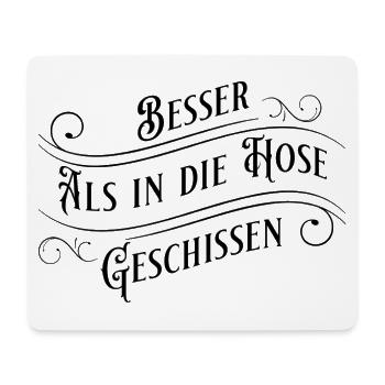 Besser als in die Hose Geschissen - Mousepad (Querformat) - Weiß - Vorne