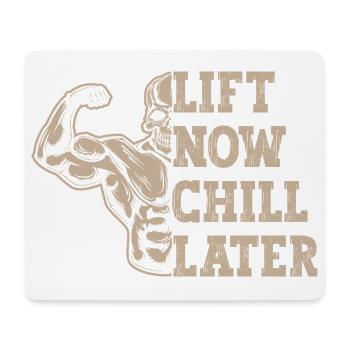 Powerlifting Bodybuilder Lift Now Chill Later Gym - Mouse Pad (horizontal) - white - Front