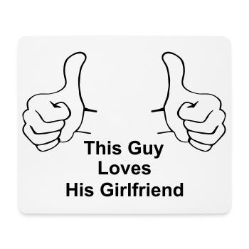 This Guy Loves His Girlfriend - Mouse Pad (horizontal) - white - Front