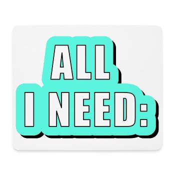 All i need is... vector graphic - Mousepad (Querformat) - Weiß - Vorne