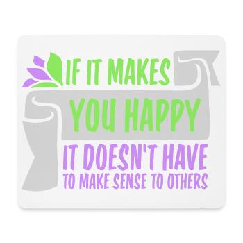 If Makes You Happy Sense Others Spruch Glück Frei - Mouse Pad (horizontal) - white - Front
