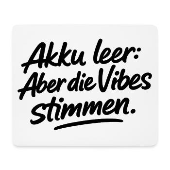 Akku leer: Aber die Vibes stimmen. - Mousepad (Querformat) - Weiß - Vorne