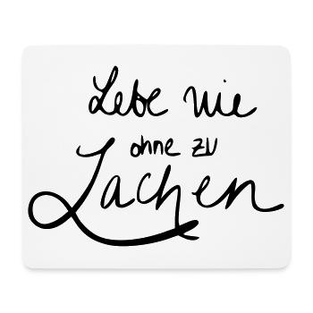 Lebe nie ohne zu Lachen - Mousepad (Querformat) - Weiß - Vorne