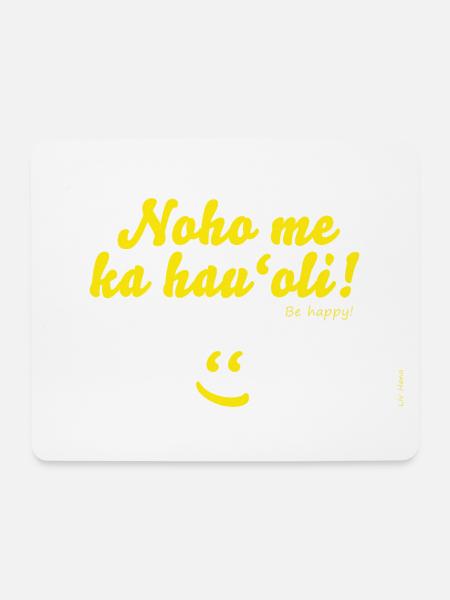 Noho me ka hau'oli! - Mousepad (Querformat) - Weiß