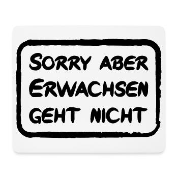 Sorry aber Erwachsen geht nicht - lustiger Spruch - Mousepad (Querformat) - Weiß - Vorne