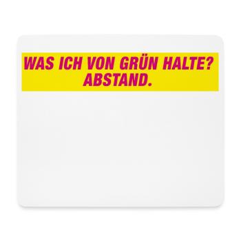 Was ich von Grün halte? Abstand! - Mousepad (Querformat) - Weiß - Vorne