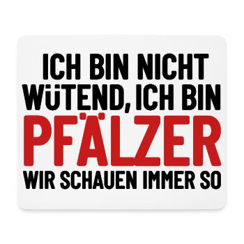 Ich bin nicht wütend - ich bin Pfälzer - Mousepad (Querformat) - Weiß - Vorne
