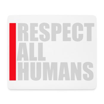 Respect All Humans Statement Humanity Saying - Mouse Pad (horizontal) - white - Front