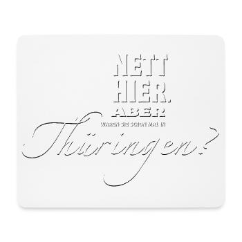 Nett hier. Aber waren Sie schon mal in Thüringen? - Mousepad (Querformat) - Weiß - Vorne