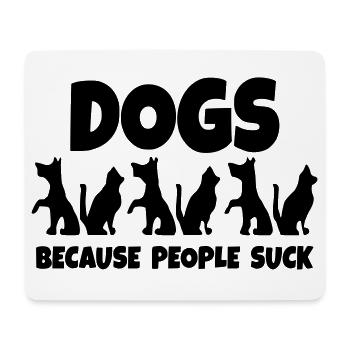 Hunde. Weil die Menschen dumm sind! * - Mousepad (Querformat) - Weiß - Vorne