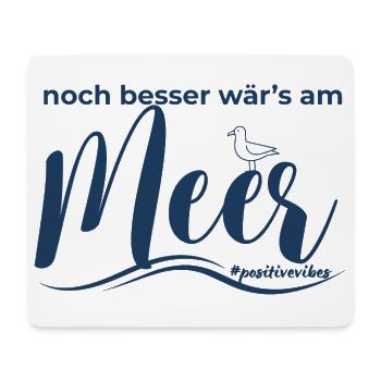 noch besser wärs am Meer - Mousepad (Querformat) - Weiß - Vorne