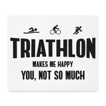 Triathlon. Makes Me Happy, You, Not So Much - Mouse Pad (horizontal) - white - Front