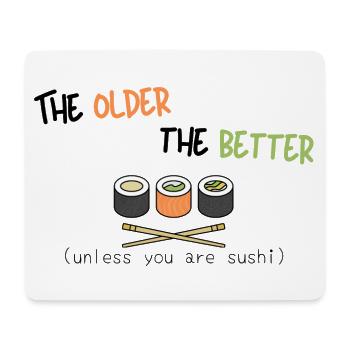 Je älter, desto besser (es sei denn, Sie sind Sushi) - Mousepad (Querformat) - Weiß - Vorne