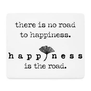 There is no road to happiness is the road – Ginkgo - Mouse Pad (horizontal) - white - Front
