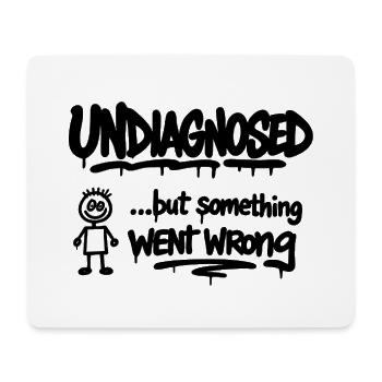 Undiagnosed – But Something Went Wrong Spruch - Mousepad (Querformat) - Weiß - Vorne