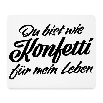 Du bist wie Konfetti Lebens Spruch - Mousepad (Querformat) - Weiß - Vorne