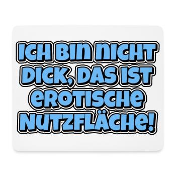 Ich bin nicht dick, das ist erotische Nutzfläche! - Mousepad (Querformat) - Weiß - Vorne