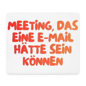 dieses Meeting hätte eine E-Mail sein können - Mousepad (Querformat) - Weiß - Vorne