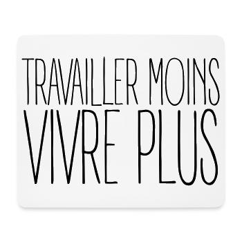 Travailler moins vivre plus - Humour Travail - Tapis de souris (format paysage) - blanc - Devant