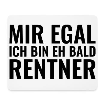 Mir egal ich bin eh bald Rentner - Mousepad (Querformat) - Weiß - Vorne