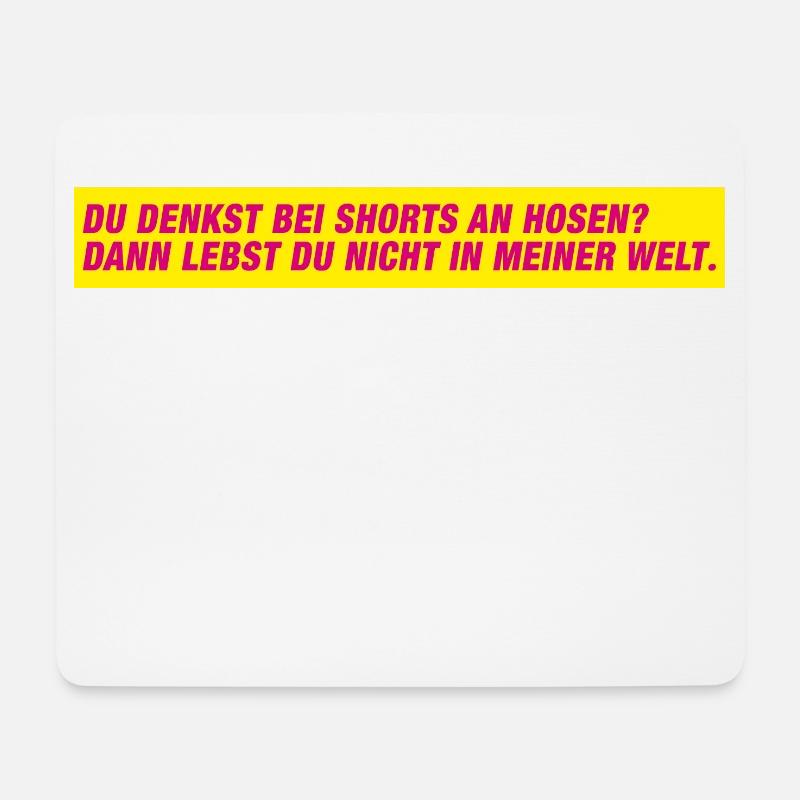 Du denkst bei Shorts an Hosen? - Mousepad (Querformat) - Weiß