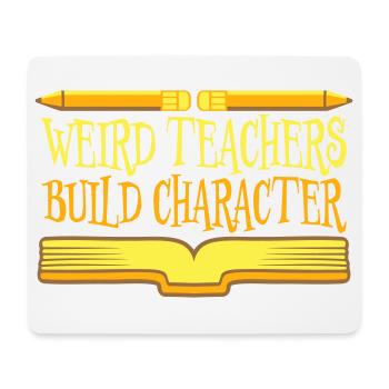 Weird Teachers Build Character Funny Teacher Logo - Mouse Pad (horizontal) - white - Front