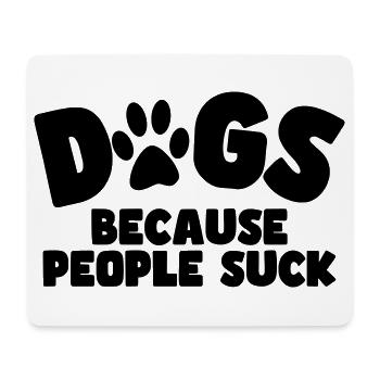 Hunde. Weil die Menschen dumm sind! # - Mousepad (Querformat) - Weiß - Vorne