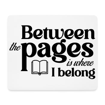 Between the pages is where I belong - Mouse Pad (horizontal) - white - Front
