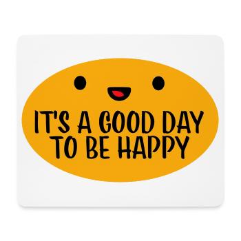 Good Day Be Happy Positive Motivation Happiness Saying - Mouse Pad (horizontal) - white - Front