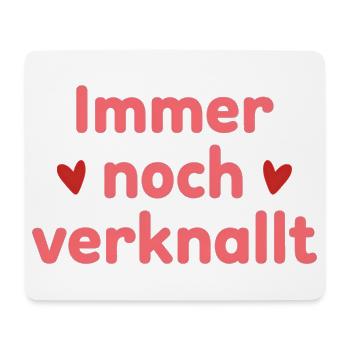 Immer noch verknallt – Liebe Statement Spruch - Mousepad (Querformat) - Weiß - Vorne