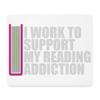 I Work To Support My Reading Addiction Books Logo - Mouse Pad (horizontal) - white - Front