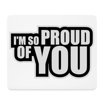 I'm So Proud Of You Herzlich Ermutigend Spruch - Mousepad (Querformat) - Weiß - Vorne