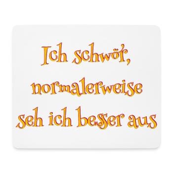 Ich schwör, normalerweise seh ich besser aus - Mousepad (Querformat) - Weiß - Vorne