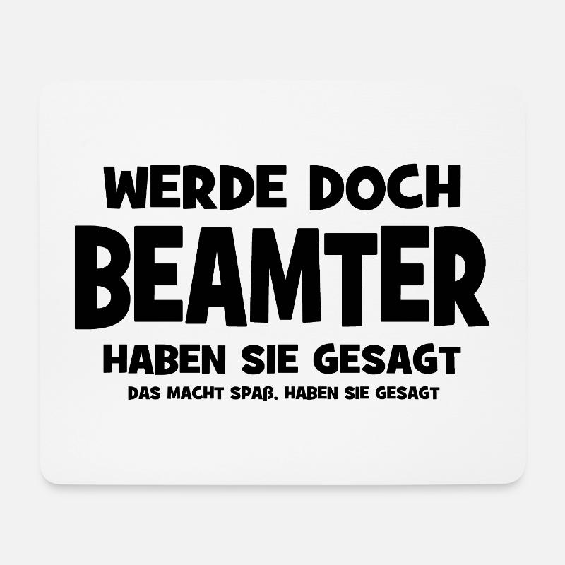 Werde doch Beamter haben sie gesagt - Das macht Sp - Mousepad (Querformat) - Weiß